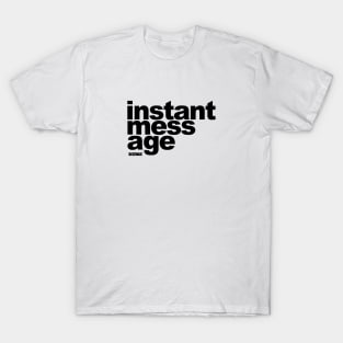 Instant Messag by BraeonArt T-Shirt